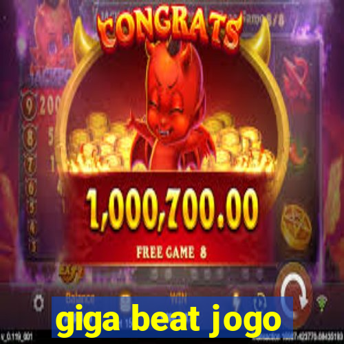 giga beat jogo